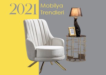 2021 Yılının Mobilya Trendleri : Sade ve Doğal